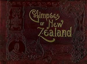 Glimpses of New Zealand : Being a Collection of High-class and Perfectly-finished Views of the "B...