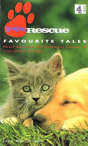 Pet Rescue Favourite Tales : Heart Warming And Humorous Stories Of Irresistible Animals :