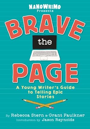 Seller image for Brave the Page : A Young Writer's Guide to Telling Epic Stories for sale by GreatBookPrices