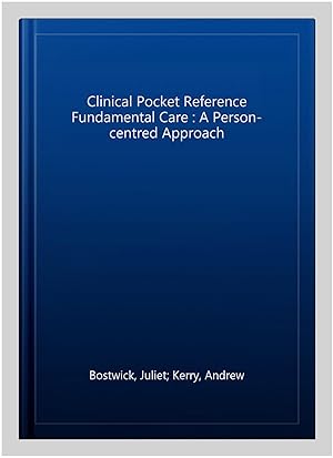 Seller image for Clinical Pocket Reference Fundamental Care : A Person-centred Approach for sale by GreatBookPrices
