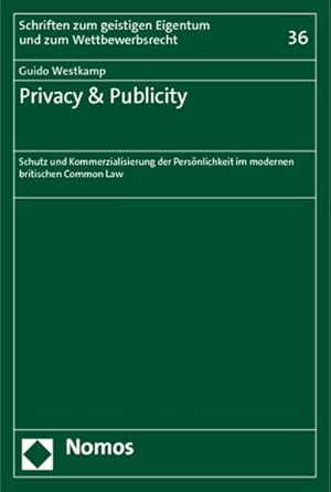 Seller image for Privacy & Publicity : Schutz und Kommerzialisierung der Persnlichkeit im modernen britischen Common Law. (=Schriften zum geistigen Eigentum und zum Wettbewerbsrecht ; Bd. 36). for sale by Antiquariat Thomas Haker GmbH & Co. KG