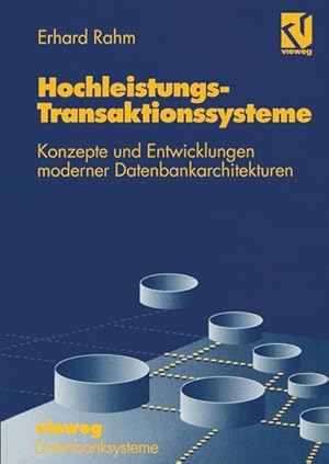 Seller image for Hochleistungs-Transaktionssysteme : Konzepte und Entwicklungen moderner Datenbankarchitekturen. Datenbanksysteme. for sale by Antiquariat Thomas Haker GmbH & Co. KG