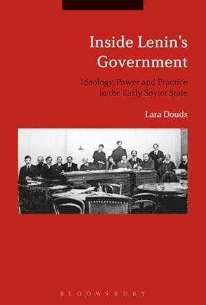 Imagen del vendedor de Inside Lenin's Government : Ideology, Power and Practice in the Early Soviet State a la venta por GreatBookPrices