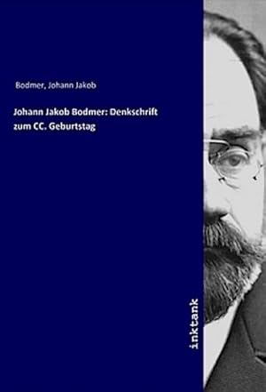 Bild des Verkufers fr Johann Jakob Bodmer: Denkschrift zum CC. Geburtstag zum Verkauf von AHA-BUCH GmbH