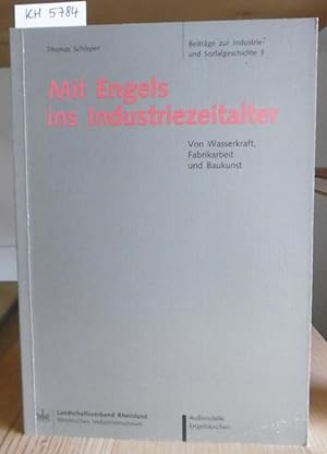 Seller image for Mit Engels ins Industriezeitalter. Von Wasserkraft, Fabrikarbeit und Baukunst. 2.Aufl., for sale by Versandantiquariat Trffelschwein