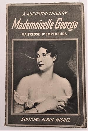 Seller image for Mademoiselle George Maitresse d'Empereurs for sale by The Bookmonger