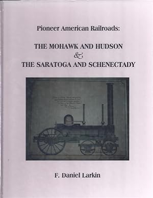 Seller image for Pioneer American Railroads: The Mohawk And Hudson & The Saratoga And Schenectady for sale by Willis Monie-Books, ABAA