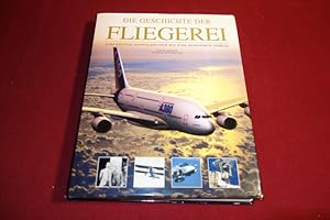 DIE GESCHICHTE DER FLIEGEREI. vom ersten Doppeldecker bis zum modernen Airbus