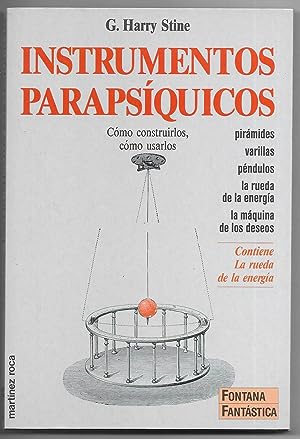 Instrumentos parapsíquicos Cómo construirlos, cómo usarlos pirámides, varillas, péndulos, la rued...