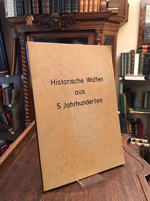 Historische Waffen aus 5 Jahrhunderten : (Ausstellung im K.-O.-Braun Museum Ludwigshafen a. Rh. -...