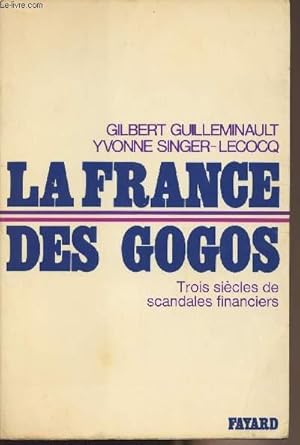 Bild des Verkufers fr La France des gogos - Trois sicles de scandales financiers zum Verkauf von Le-Livre