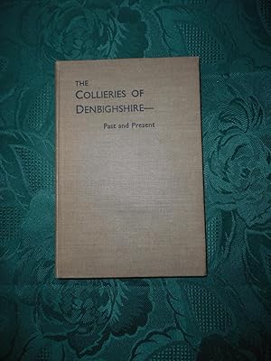 The Collieries of Denbighshire, Past and Present. With a Foreword by Professor A. H. Dodd