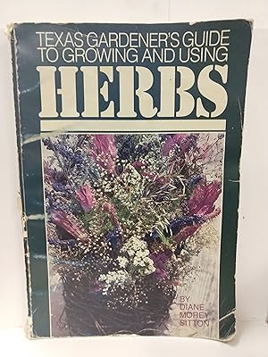Texas Gardener's Guide to Growing and Using Herbs