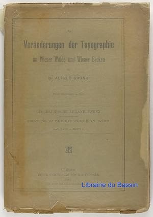 Imagen del vendedor de Die Vernderungen der Topographie im Wiener Walde und Wiener Becken Geographische abhandlungen a la venta por Librairie du Bassin