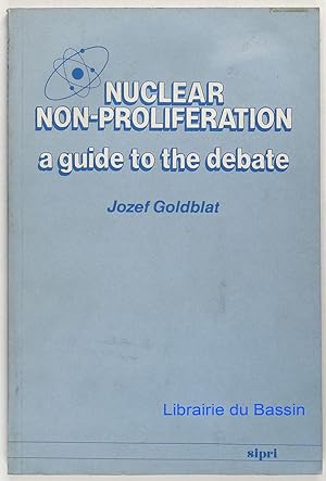 Seller image for Nuclear Non-Proliferation : A Guide to the Debate for sale by Librairie du Bassin