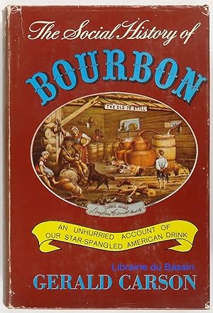 Seller image for The social history of Bourbon An Unhurried Account of Our Star-Spangled American Drink for sale by Librairie du Bassin