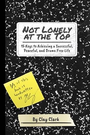 Immagine del venditore per Not Lonely at the Top: 15 Keys to Achieving a Successful, Peaceful, and Drama Free Life venduto da GreatBookPrices