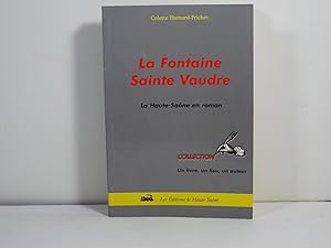 La fontaine Sainte Vaudre (Un livre, un lieu, un auteur)