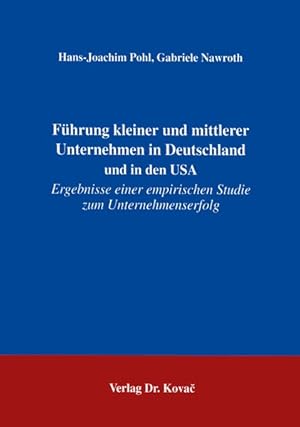 Führung kleiner und mittlerer Unternehmen in Deutschland und in den USA. Ergebnisse einer empiris...