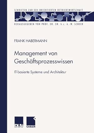 Bild des Verkufers fr Management von Geschftsprozesswissen : IT-basierte Systeme und Architektur. Schriften zur EDV-orientierten Betriebswirtschaft zum Verkauf von Antiquariat Thomas Haker GmbH & Co. KG