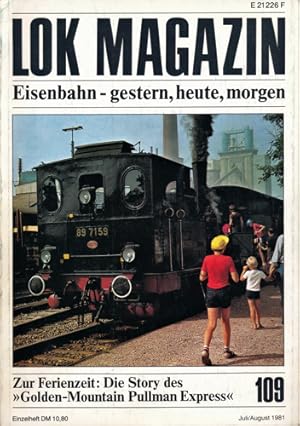 Bild des Verkufers fr Lok Magazin Heft 109 (Juli/August 1981): Zur Ferienzeit: Die Story des `Golden-Mountain Pullman Express`. zum Verkauf von Versandantiquariat  Rainer Wlfel