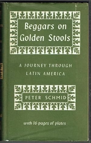 Beggars On Golden Stools: A Journey Through Latin America
