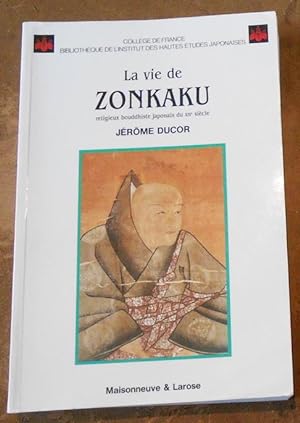 La vie de Zonkaku religieux bouddhiste du XIVème siècle avec une traduction de ses mémoires et un...