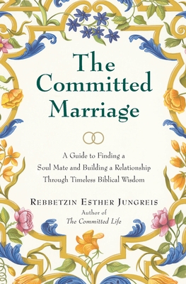 Seller image for The Committed Marriage: A Guide to Finding a Soul Mate and Building a Relationship Through Timeless Biblical Wisdom (Paperback or Softback) for sale by BargainBookStores