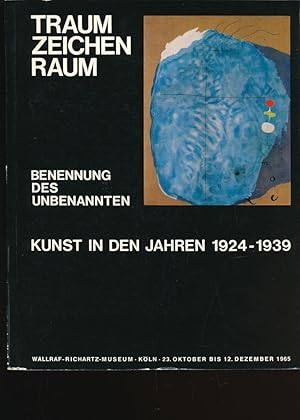 Bild des Verkufers fr Traum-Zeichen-Raum,Benennung des Unbenannten - Kunst in den Jahren 1924 bis 1939 zum Verkauf von Antiquariat Kastanienhof