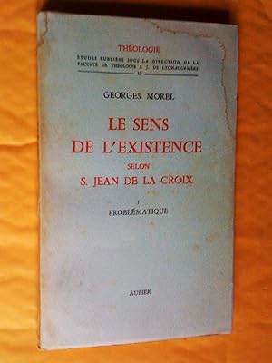 LE SENS DE L EXISTENCE, SELON S. JEAN DE LA CROIX: 1- Problématique, 2- Logique, 3- Symbolique