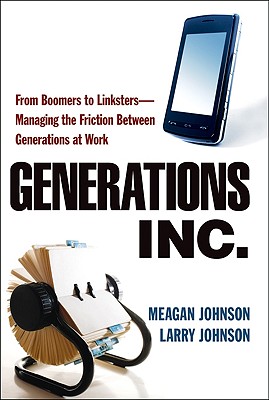 Seller image for Generations, Inc.: From Boomers to Linksters--Managing the Friction Between Generations at Work (Paperback or Softback) for sale by BargainBookStores