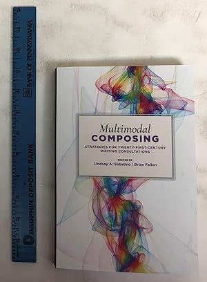 Multimodal Composing: Strategies for Twenty-First-Century Writing Consultations