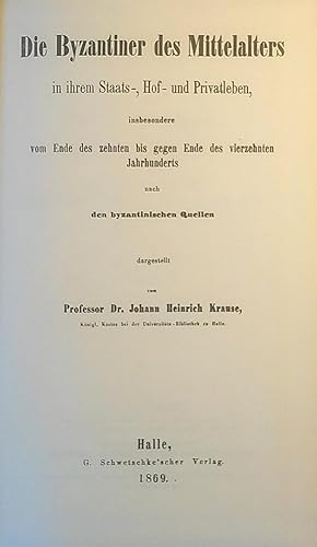 Bild des Verkufers fr Die Byzantiner des Mittelalters in ihrem Staats-, Hof- und Privatleben insbesondere vom Ende des zehnten bis gegen Ende des vierzehnten Jahrhunderts nach den byzantinischen Quellen. zum Verkauf von Antiquariat Matthias Wagner