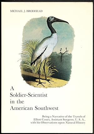 Seller image for A Soldier-Scientist in the American Southwest: Being a Narrative of the Travels of Elliott Coues, Assistant Surgeon, U.S.A., with his Observations upon Natural History for sale by Paradox Books USA