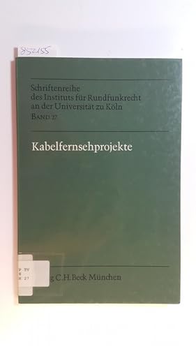 Seller image for Kabelfernsehprojekte : Rechtsprobleme der Praxis ; Vortragsveranstaltung vom 11. und 12. Mai 1979 (Schriftenreihe des Instituts fr Rundfunkrecht an der Universitt zu Kln ; Bd. 27) for sale by Gebrauchtbcherlogistik  H.J. Lauterbach