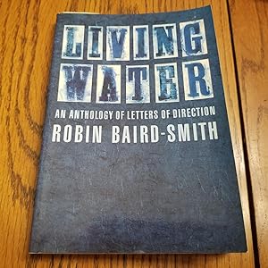 Imagen del vendedor de Living Water: An Anthology of Letters of Direction a la venta por Whitehorse Books