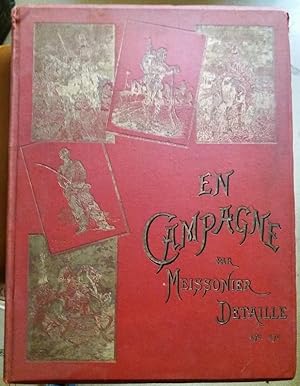 Bild des Verkufers fr EN CAMPAGNE 1870 1871 Nouvelle Serie Grand Format RELIE ILLUSTRE Album illustr par MEISSONIER, DETAILLE, de NEUVILLE, GRASSET, BERNE-BELLECOUR, Horace VERNET, BELLANGE, JEANNIOT, BROWN, GIRARDET, JANET-LANGE, JAZET, BOUTIGNY, DUPRAY, PROTAIS, SCHREYER,MOREAU, BOMBLED , VALKER, Etc. Texte du Capitaine JULES RICHARD zum Verkauf von CARIOU1