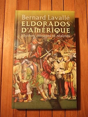 Imagen del vendedor de Eldorados d'Amrique. Mythes, mirages et Ralits a la venta por Domifasol