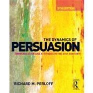 Seller image for The Dynamics of Persuasion: Communication and Attitudes in the 21st Century for sale by eCampus