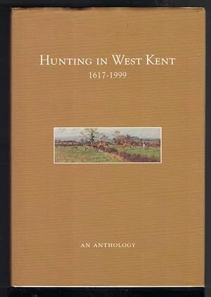 HUNTING IN WEST KENT 1617 - 1999 An Anthology