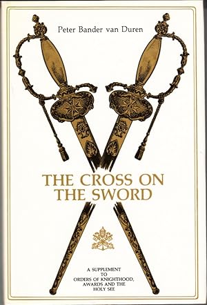 Image du vendeur pour The Cross on the Sword. A supplement to Orders of Knighthood, Awards and the Holy See. mis en vente par Centralantikvariatet