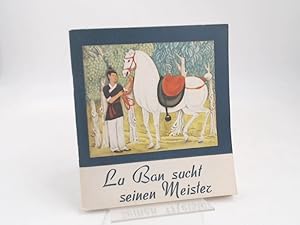 Lu Ban sucht seinen Meister. Für Kinder von sechs bis neun Jahren.