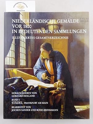 Imagen del vendedor de Niederlndische Gemlde vor 1800 in bedeutenden Sammlungen. Illustriertes Gesamtverzeichnis. Band 1: Stdel, Frankfurt am Main. Bearbeitet von Jochen Sander und Bodo Brinkmann. Mit 178 ganzseitigen Farbtafeln und 149 halbseitigen Schwarzweiabbildungen. a la venta por Chiemgauer Internet Antiquariat GbR