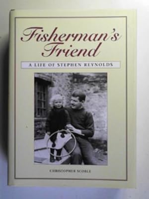 Image du vendeur pour Fisherman's friend: a life of Stephen Reynolds mis en vente par Cotswold Internet Books