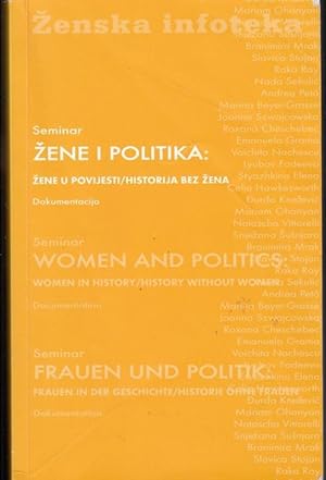Seminar ' Zene i politika: Zene u povijesti - historija bez zena ' Dokumentacija. // Women and po...