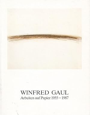 Winfred Gaul : Arbeiten auf Papier 1955 - 1987 ; [Museum Morsbroich Leverkusen, 27. Januar - 27. ...