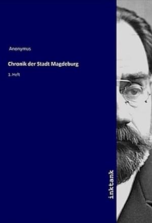 Bild des Verkufers fr Chronik der Stadt Magdeburg : 1. Heft zum Verkauf von AHA-BUCH GmbH