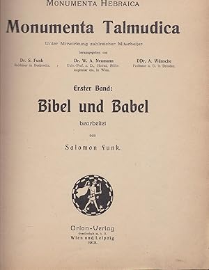 Seller image for Monumenta Hebraica. Monumenta Talmudica. Unter mit wirkung zahlreicher Mitarbeiter herausgegben von Dr. S. Funk, Dr. W.A. Neumann, DDr. A. Wnsche, Erster Band: Bibel und Babel. Bearbeitet von Salomon Funk for sale by Meir Turner