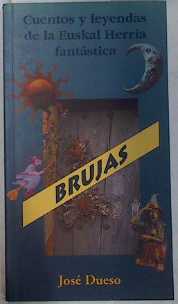 Imagen del vendedor de Cuentos y leyendas de la Euskal Herria fantstica: Brujas a la venta por Almacen de los Libros Olvidados