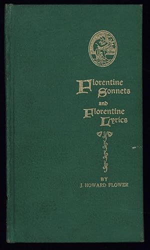 Florentine Sonnets and Florentine Lyrics: With One Introducory Poem.